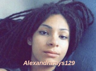 Alexandrarays129