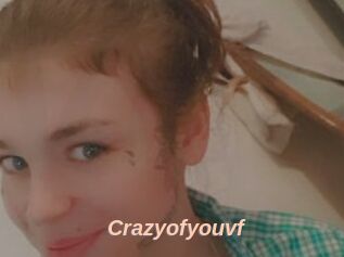 Crazyofyouvf