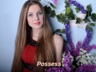 Possess