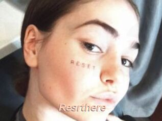 Resrthere