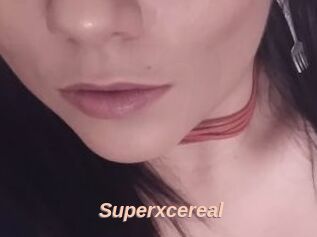Superxcereal