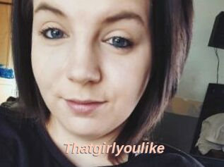 Thatgirlyoulike