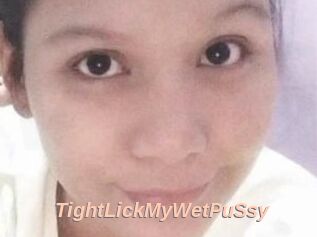 TightLickMyWetPuSsy