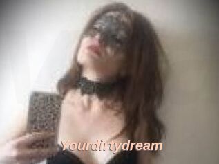 Yourdirtydream